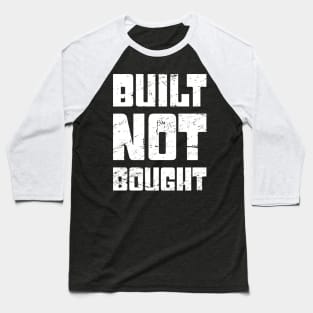 Built Not Bought | Funny Race Car Racing Gift Baseball T-Shirt